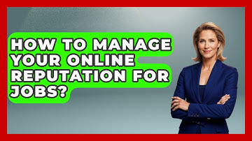 How To Manage Your Online Reputation For Jobs? - Job Interview Pro Skills