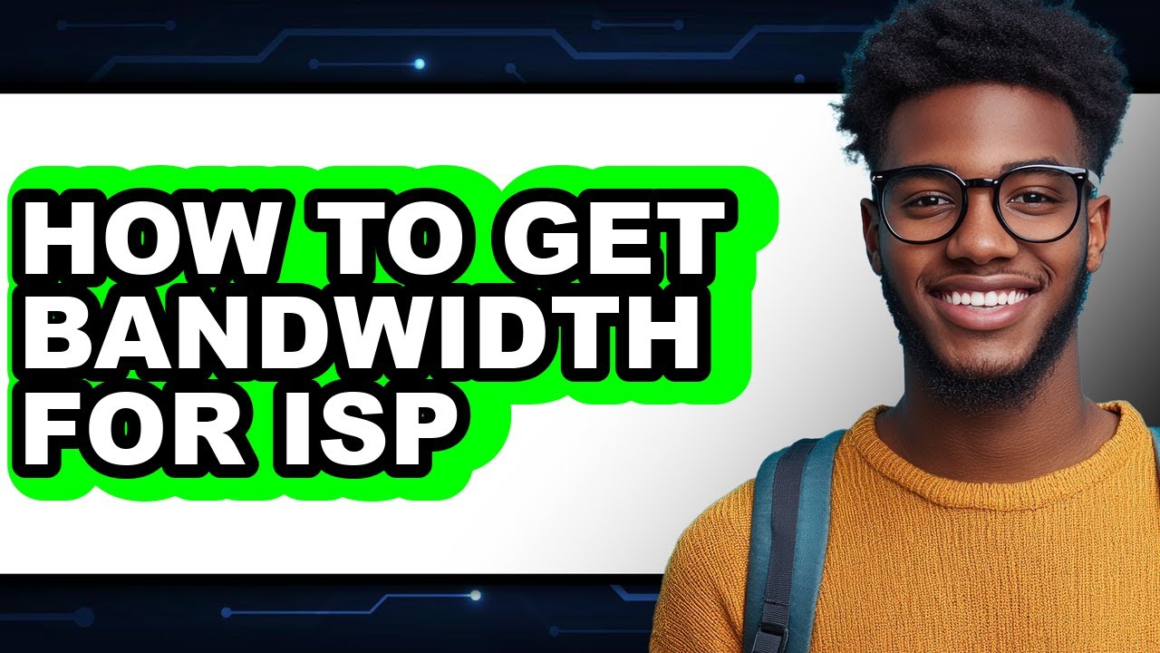 How to Get Bandwidth for Isp - Full Guide