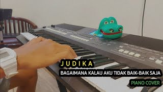 JUDIKA - BAGAIMANA KALAU AKU TIDAK BAIK-BAIK SAJA || PIANO COVER BY ANDRE