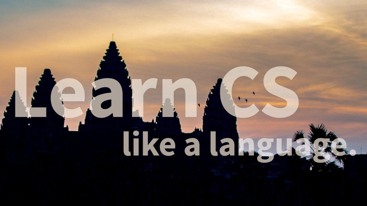 Learn CS like a new language (Happy New Year from Cambodia)