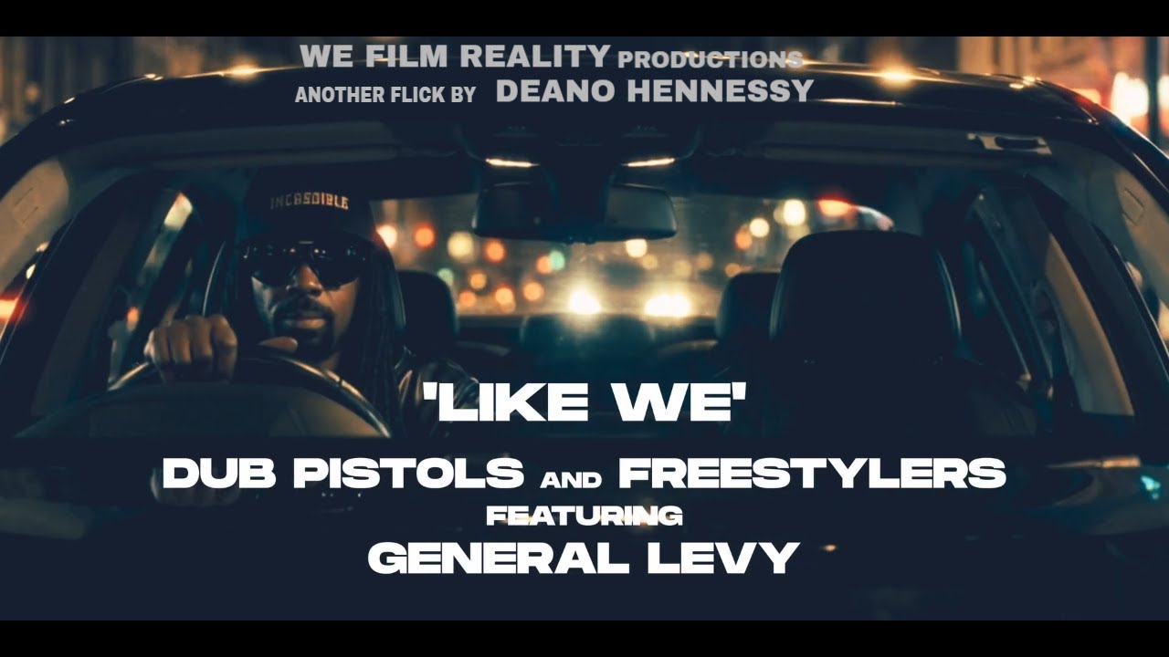 'LIKE WE' - DUB PISTOLS & FREESTYLERS feat GENERAL LEVY