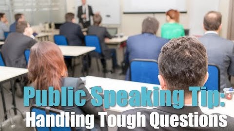 Public Speaking Tip: Handling Tough Questions