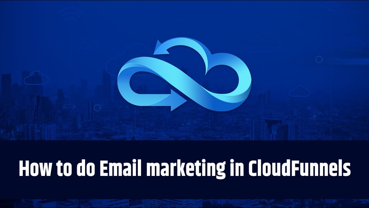 How to do Email marketing in CloudFunnels