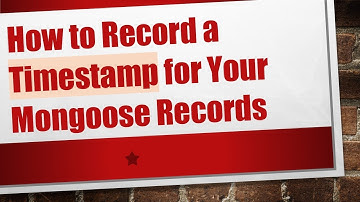 How to Record a Timestamp for Your Mongoose Records