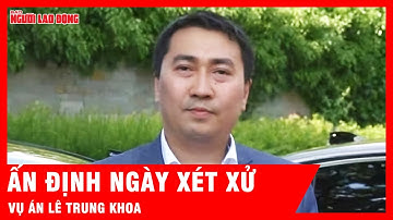 TAND Hà Nội ấn định ngày xét xử Lê Trung Khoa và 3 bị cáo liên quan | Thời sự