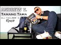 ANDREW E. - Tamang Tama (DJ House&#39; C Remix)