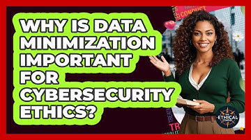 Why Is Data Minimization Important For Cybersecurity Ethics? - The Ethical Compass