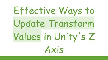 Effective Ways to Update Transform Values in Unity