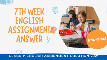 HSC Assignment 2022#7th Week English Assignment Solution 2022#Class 11 English Assignment Answer2021