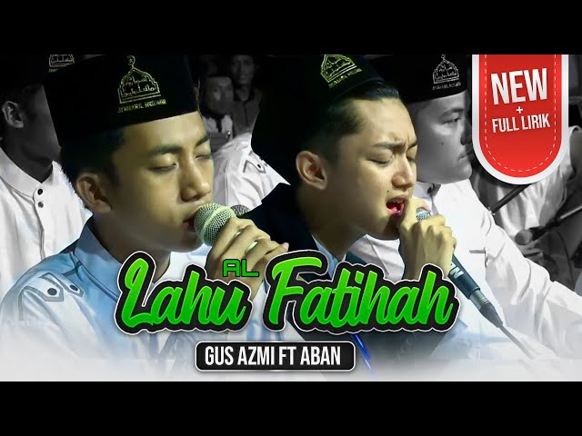  NEW  LAHU AL FATIHAH | GUS AZMI FEAT ABAN | SYUBBANUL MUSLIMIN HD class=