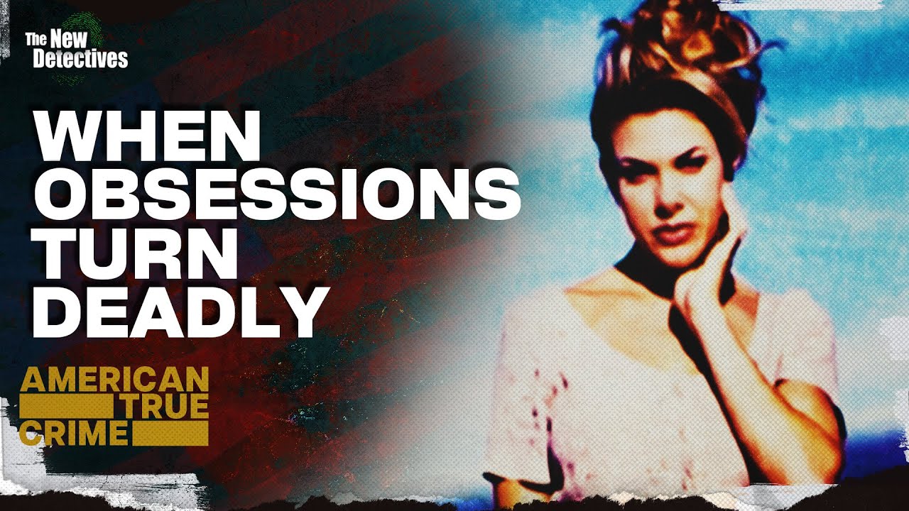 Lethal Obsessions | FULL EPISODE | The New Detectives