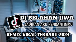 DJ TIKTOK TERBARU 2023 - DJ BELAHAN JIWA X JADIKAN AKU PENGANTINMU DJ VIRAL FULL BASS