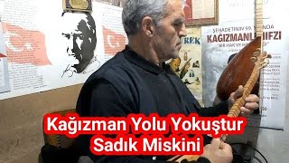 Kağızman Yolu Yokuştur - Sadık Miskini
