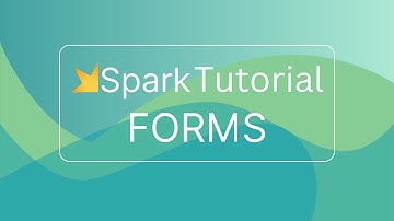 Spark Tutorial: Forms