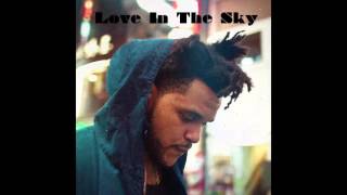 The Weeknd - Love In The Sky