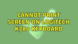 Cannot print screen on Logitech K780 keyboard