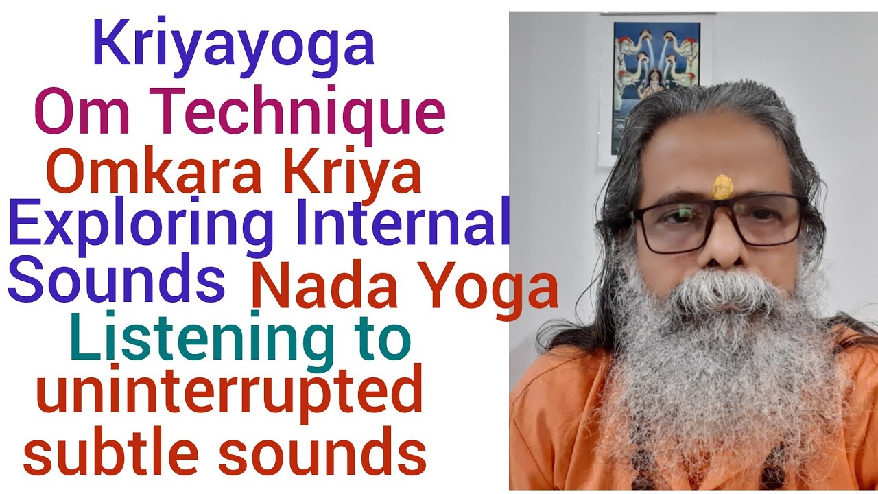 Om Technique in Kriyayoga/ Omkara Kriya/ Om Kaushala/ Nada Shravana/ Nadanusandhana/ Anahad Dvani