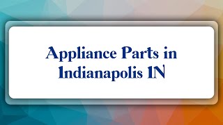 Top 10 Appliance Parts in Indianapolis, IN