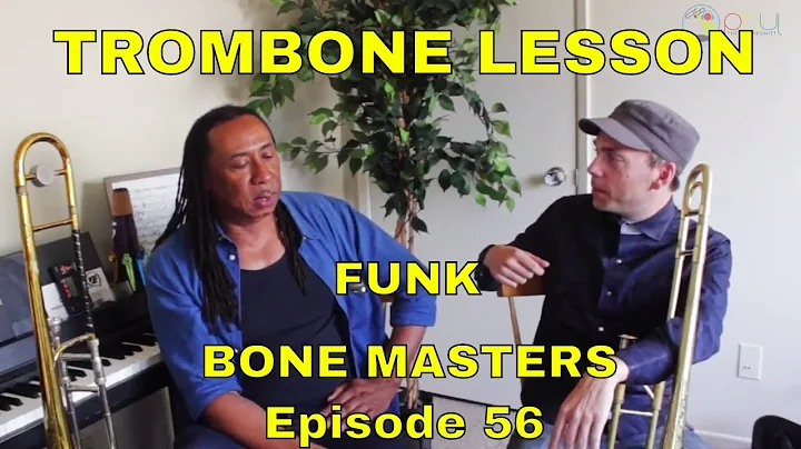 Trombone Lessons: How to Play Funk & Communicate - Bone Masters: Ep. 56 - Duane Benjamin