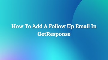 How to add a follow up email in GetResponse