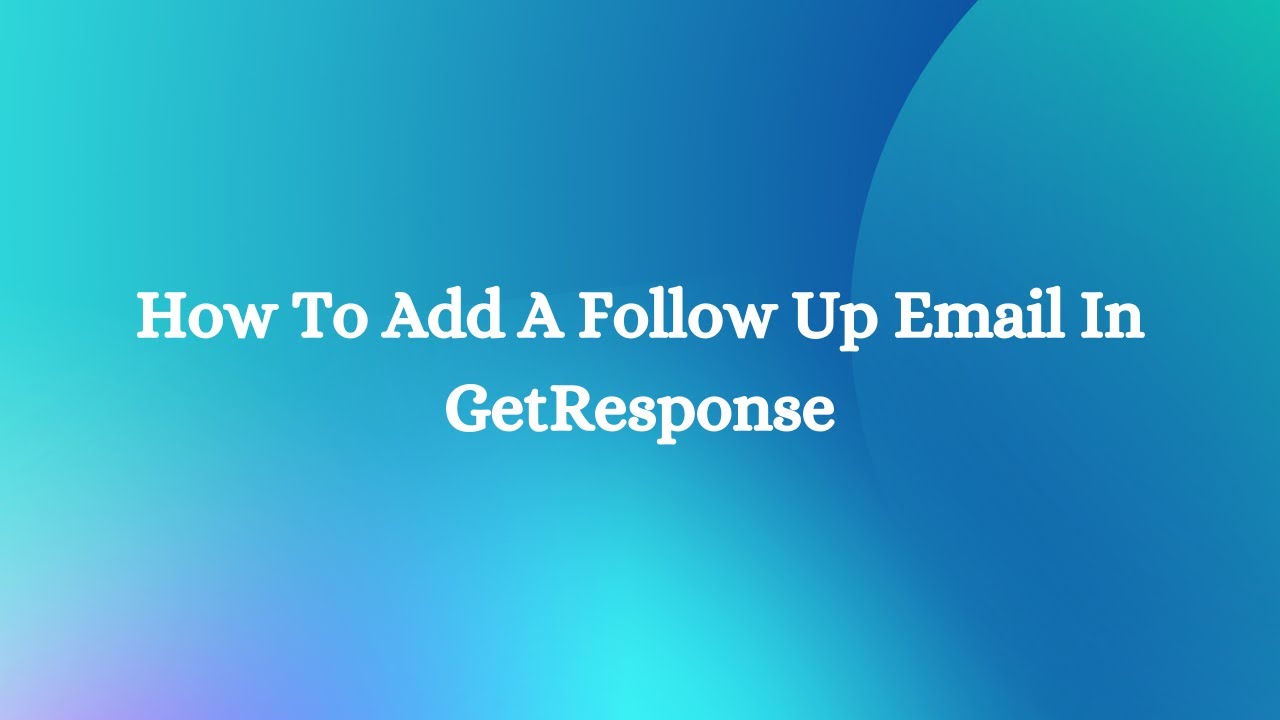 How to add a follow up email in GetResponse - YouTube