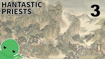 Hantastic Priests and Where to Land Them - Part 3 - Crusader Kings II: Holy Fury