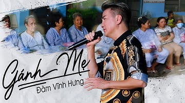 Gánh Mẹ | Đàm Vĩnh Hưng hát tặng TT người già cô đơn & trẻ mồ côi Long Xuyên | Đại Chiến Ẩm Thực 2