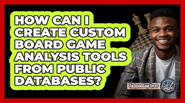 How Can I Create Custom Board Game Analysis Tools From Public Databases? - The Board Game Xpert