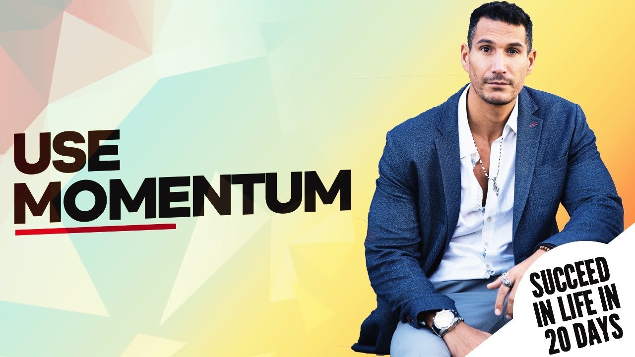 successful synonym USE MOMENTUM TO YOUR ADVANTAGE - How To Succeed In Life In 20 Days #12