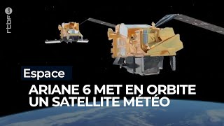 Ariane 6 met en orbite un satellite météo européen nouvelle génération - RTBF Info