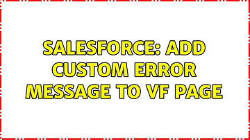 Salesforce: Add Custom Error Message to VF Page (2 Solutions!!)