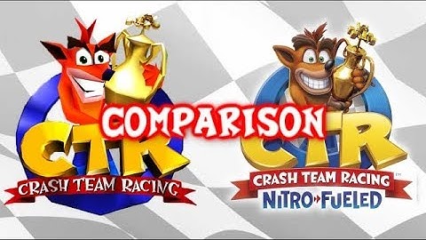 CTR CRASH TEAM RACING VS CTR CRASH TEAM RACING NITRO FUELED - MAIN MENU COMPARISON SOUNDTRACK