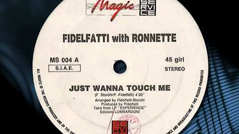 FIDELFATTI  With RONNETTE   "Just Wanna Touch Me" ...