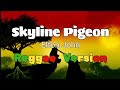 SKYLINE PIGEON (Elton John) | Reggae Version | DJ ZeroTwo