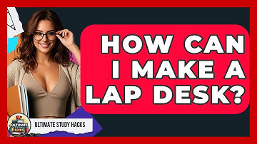 How Can I Make A Lap Desk? - Ultimate Study Hacks