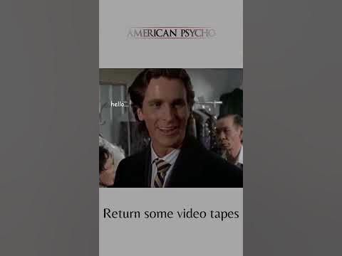 Patrick Bateman - Gotta Return Some Video Tapes - American Psycho # ...