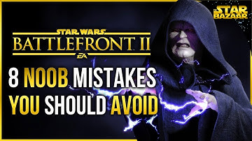 Battlefront 2 Tips | 8 NOOB Mistakes To Avoid Battlefront Tips