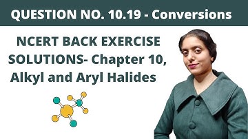 Class 12 Chemistry|| Chapter 10|| Alkyl and Aryl Halides|| Q.no.10.19|| NCERT exercise||