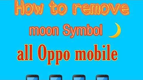 How to remove moon Symbol🌙🌙|| Oppo mobile gadget ||