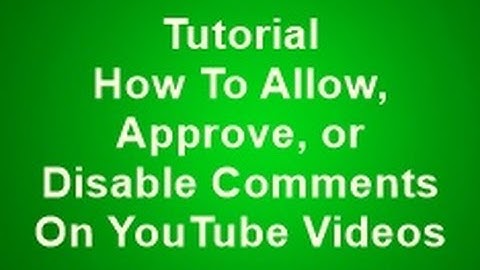 Tutorial How To Allow Approve or Disable Comments On YouTube Videos