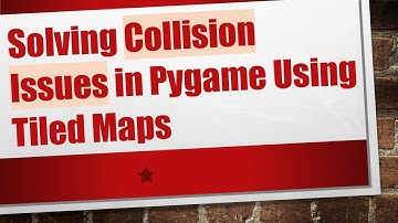 Solving Collision Issues in Pygame Using Tiled Maps