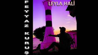 Feyyaz Kuruş - Leyla Hali