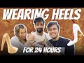 WEARING HEELS FOR 24hrs CHALLENGE 👠 | Mr.MNV |