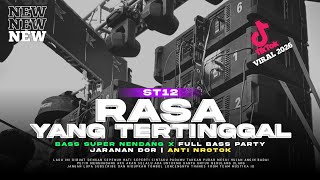 Dj Rasa Yang Tertinggal St 12 Full B Super Nendang Anti Nrotok Terbaru 2026