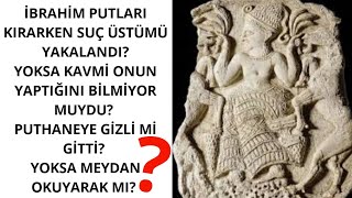 İbrahimin Puthane Hikayesi Kafa Yakan Çelişkiler