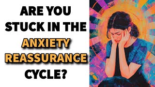 An Anxiety Trap Seeking Constant Reassurance