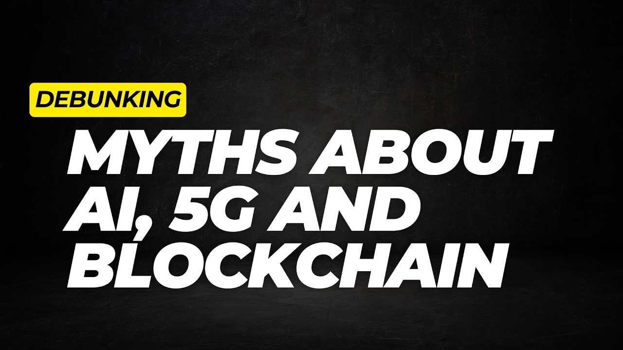 Debunking Images Unmasking the Truth: Debunking Myths About AI, 5G, and Blockchain - YouTube