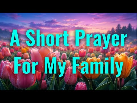 A Short Prayer For My Family