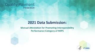2021 Data Submission: Manual Attestation for Promoting Interoperability Performance Category of MIPS