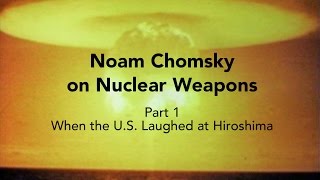 Noam Chomsky – When the U.S. Laughed at Hiroshima